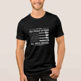 Ja, ich brauche wirklich all diese Gitarren-T - Sh Tri-Blend Shirt