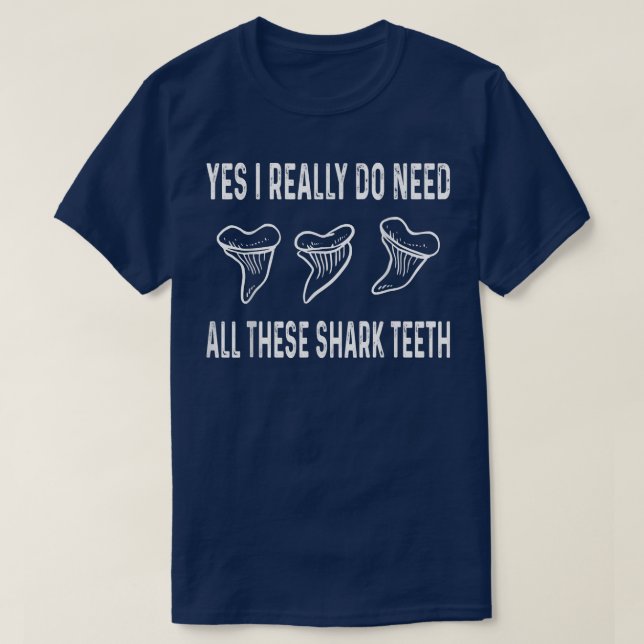 Ja, ich brauche wirklich all diese Hai-Zähne T-Shirt (Design vorne)