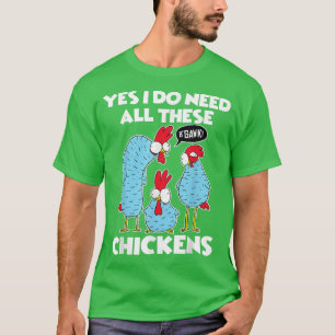 Ja, ich brauche wirklich all diese Hühner Funny Ba T-Shirt