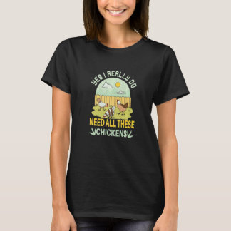 Ja, ich brauche wirklich all diese Hühner  Huhn F T-Shirt