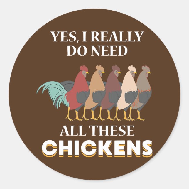 Ja, ich brauche wirklich all diese Hühner lustig Runder Aufkleber (Vorderseite)