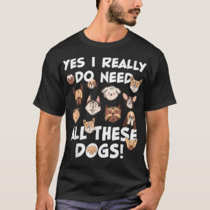 Ja, ich brauche wirklich all diese Hunde Rescue Do T-Shirt