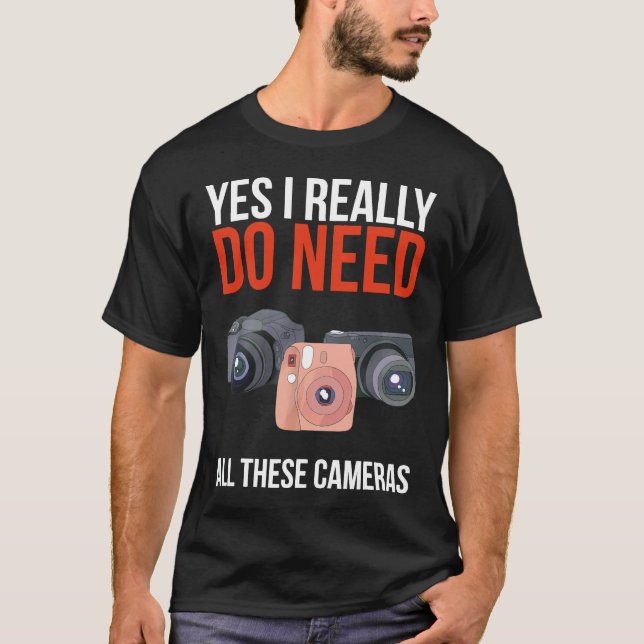 Ja, ich brauche wirklich all diese Kameras. T-Shirt (Vorderseite)