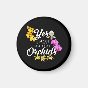 Ja, ich brauche wirklich all diese Orchideen Magnet