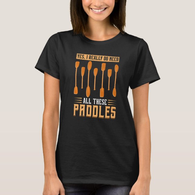 Ja, ich brauche wirklich all diese Paddeln - Drago T-Shirt (Vorderseite)