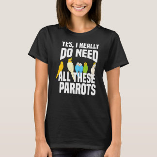 Ja, ich brauche wirklich all diese Papageien T-Shirt