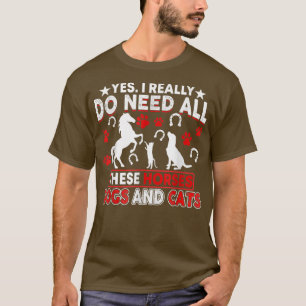 Ja, ich brauche wirklich all diese Pferde Hunde un T-Shirt