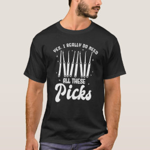 Ja, ich brauche wirklich all diese Picks Schlossöf T-Shirt