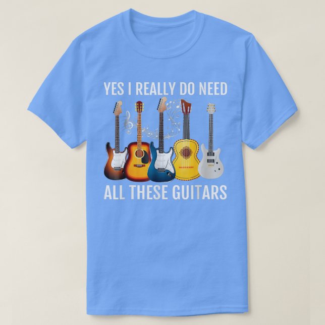Ja, ich brauche wirklich alle diese Gitarren Acous T-Shirt (Design vorne)