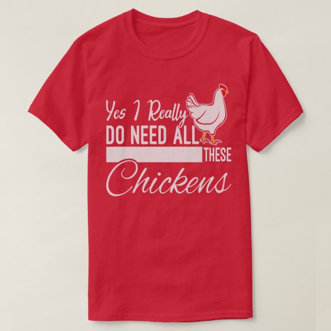 Ja, ich brauche wirklich alle diese Hühner-Funny F T-Shirt (Design vorne)