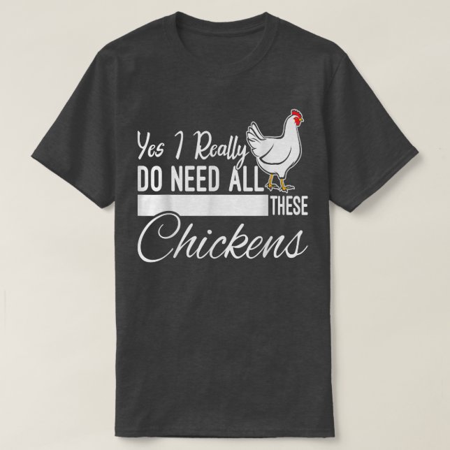 Ja, ich brauche wirklich alle diese Hühner-Funny F T-Shirt (Design vorne)