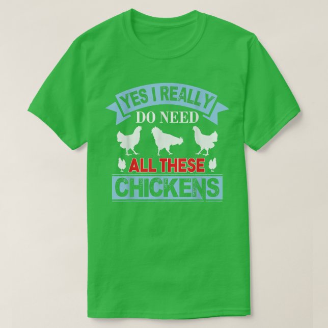 Ja, ich brauche wirklich alle diese Hühner Funny R T-Shirt (Design vorne)