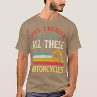 Ja, ich brauche wirklich alle diese Krafträder Vin T-Shirt