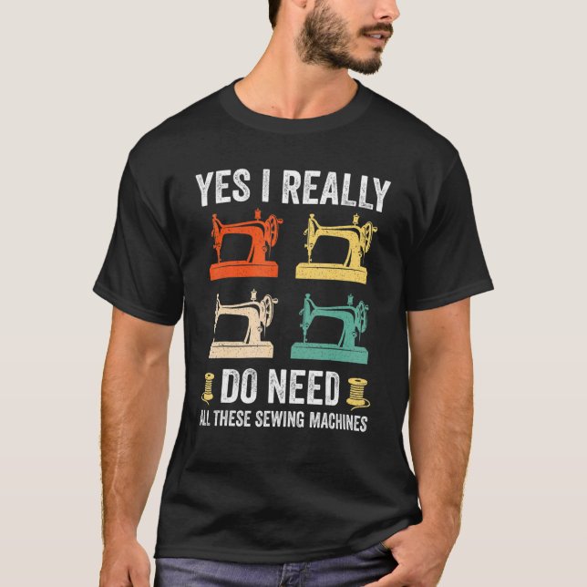 Ja, ich brauche wirklich alle diese Nähmaschinen W T-Shirt (Vorderseite)