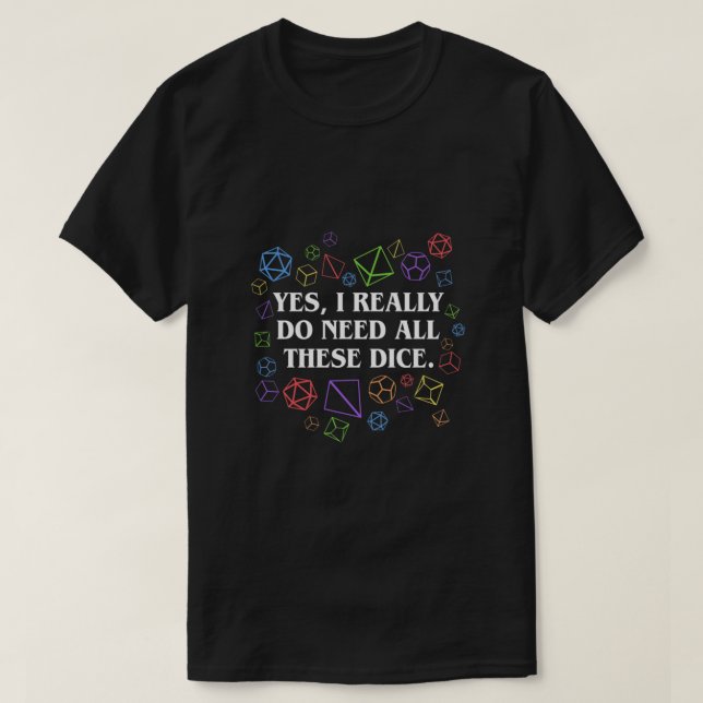 Ja, ich brauche wirklich alle diese Würfeltablette T-Shirt (Design vorne)