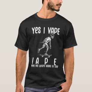 Ja, ich dampfe, gebe meine Bibliotheksbücher pünkt T-Shirt