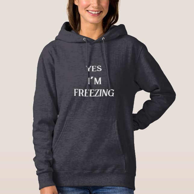 Ja, ich erfriere die Pullover Hoodie von Frauen (Vorderseite)