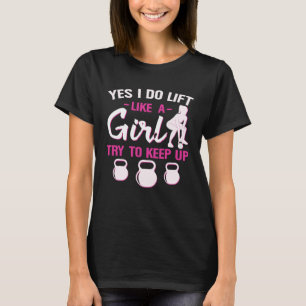 Ja, ich fahre wie ein Mädchen, versuche Kettlebel T-Shirt