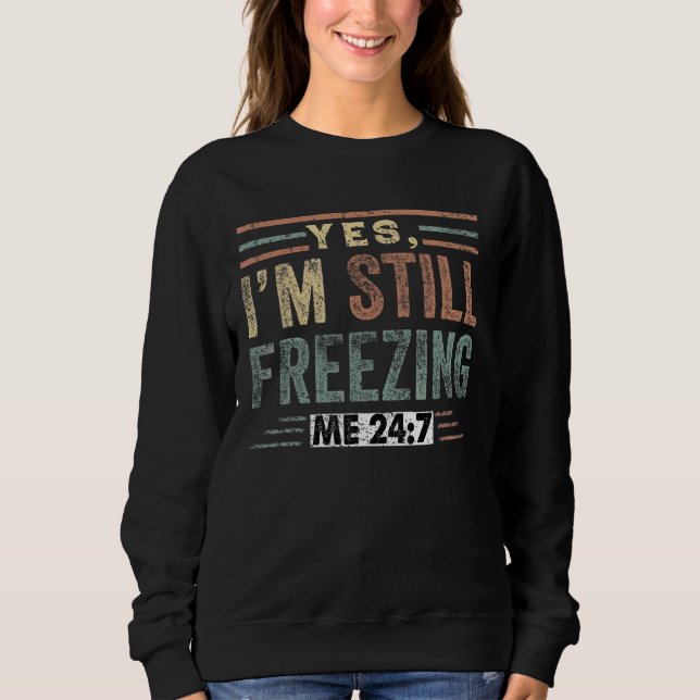 Ja, ich friere mich immer noch 247 kalt buchstäbli sweatshirt (Vorderseite)
