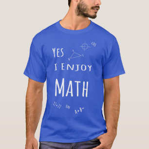 Ja Ich genieße Mathematik4 T-Shirt