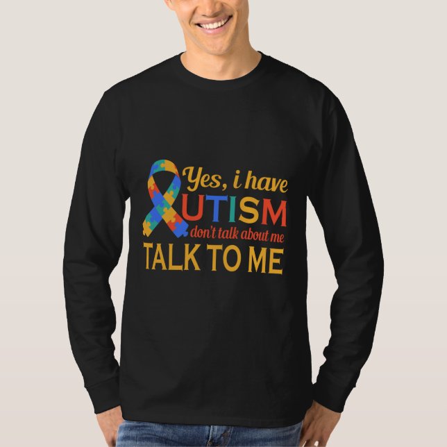 Ja, ich habe Autismus reden nicht über mich reden  T-Shirt (Vorderseite)
