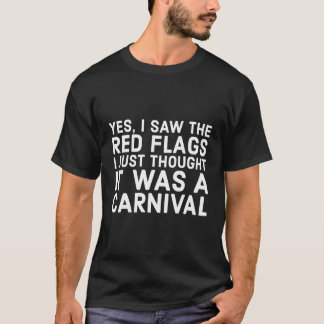 Ja, ich habe die roten Fahnen gesehen, die ich ger T-Shirt