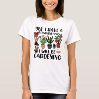 Ja, ich habe eine Vorratsplanung Gartenarbeit T-Shirt