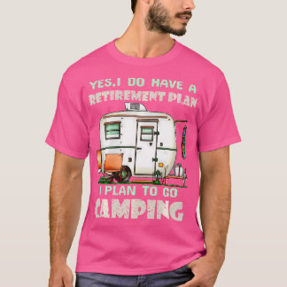 Ja, ich habe einen Camping-Camper-Retir T-Shirt