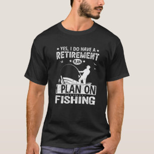 Ja, ich habe einen Plan für die Ruhestandsregelung T-Shirt