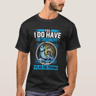 Ja, ich habe einen Plan für die Ruhestandsregelung T-Shirt
