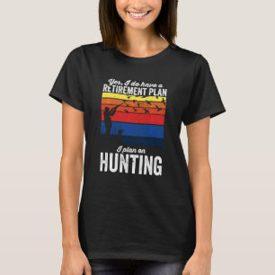 Ja, ich habe einen Plan für die Ruhestandzeit bei  T-Shirt