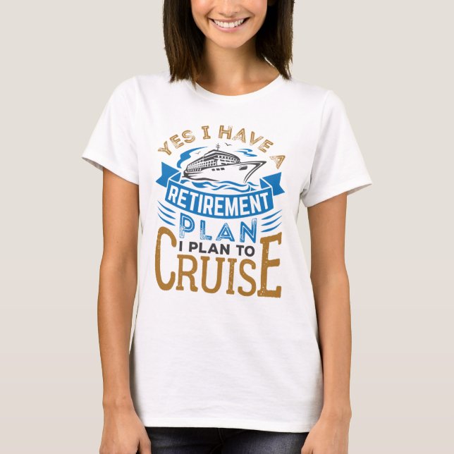Ja, ich habe einen Plan für eine Kreuzfahrt T-Shirt (Vorderseite)