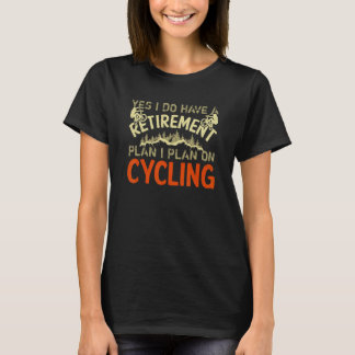 Ja, ich habe einen Plan I für das Fahrradfahren T-Shirt