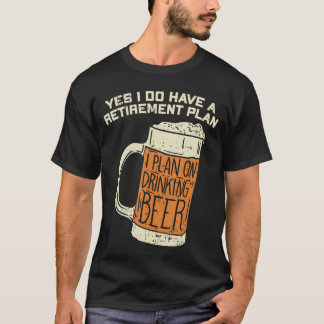 Ja, ich habe einen Rentenplan-Biertrinken T-Shirt