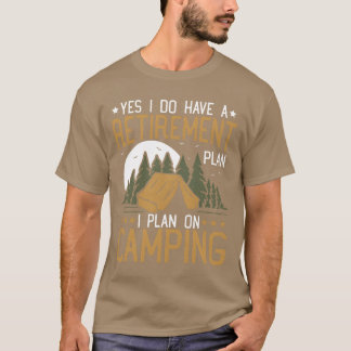 Ja, ich habe einen Rentenplan Camping Ruhestand re T-Shirt
