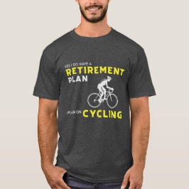 Ja, ich habe einen Rentenplan: Fahrradplanung T-Shirt