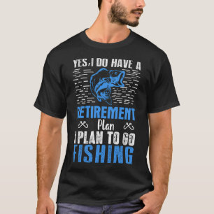 Ja, ich habe einen Rentenplan Fisch - Angeln T-Shirt
