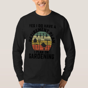 Ja, ich habe einen Rentenplan Gartenarbeit Garten T-Shirt