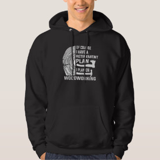 Ja, ich habe einen Rentenplan Holzarbeiten Holzarb Hoodie