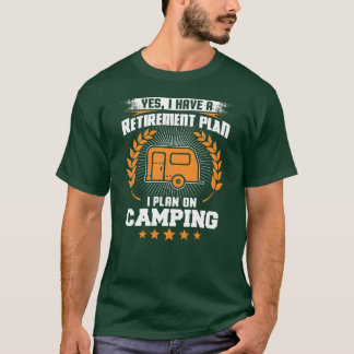 Ja, ich habe einen Rentenplan, ich plane Camping-S T-Shirt
