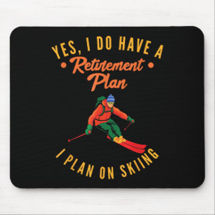 Ja, ich habe einen Rentenplan, ich plane Skifahren Mousepad