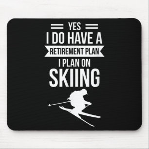Ja, ich habe einen Rentenplan, ich plane Skifahrer Mousepad