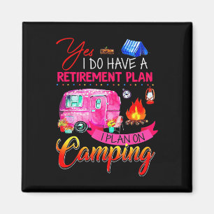 Ja, ich habe einen Rentenplan, ich plane zu campen Magnet