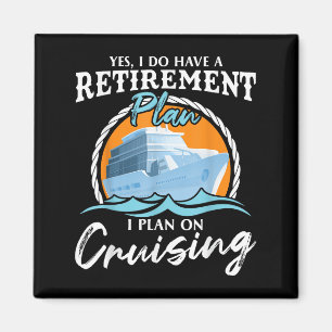 Ja, ich habe einen Rentenplan, ich plane zu cruise Magnet