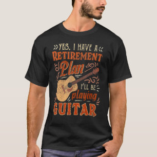 Ja, ich habe einen Rentenplan, ich werde Gitarre s T-Shirt