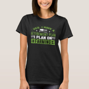 Ja, ich habe einen Rentenplan Landwirtschaft Land T-Shirt