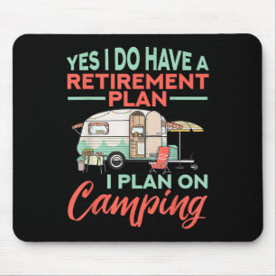 Ja, ich habe einen Rentenplan - Ruhestands-Campi Mousepad