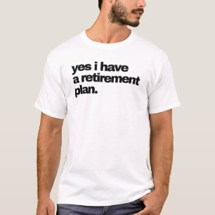 Ja, ich habe einen Rentenplan T-Shirt