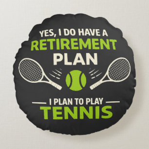 Ja, ich habe einen Rentenplan Tennis Rundes Kissen