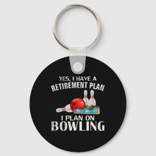 Ja, ich habe einen Rentplan Bowling Funny Bowler Schlüsselanhänger